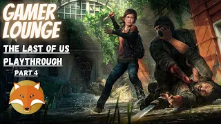 Gamer Lounge | The Last of Us Playthrough (Part 4)