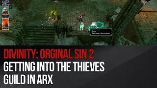 Divinity: Original Sin 2 - Getting into the Thieves Guild in Arx