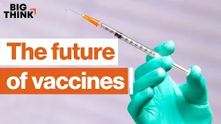 The surprising future of vaccine technology | Big Think