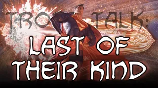 Trope Talk: Last Of Their Kind