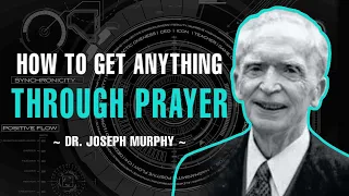 HOW TO PRAY FOR ANYTHING | DR. JOSEPH MURPHY