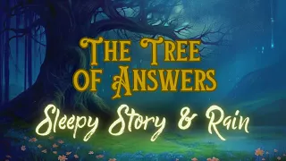 RAIN and Sleepy Story | The Tree of Answers | Bedtime Story for Grown Ups and Kids