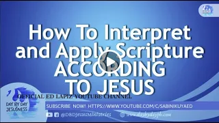 Ed Lapiz - How To Interpret and Apply Scripture According To Jesus  /Latest New Video 2021