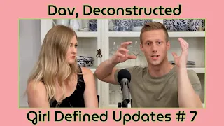 Girl Defined Updates #7 | Dav Is Deconstructing