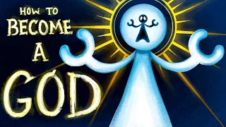 How to Become a God