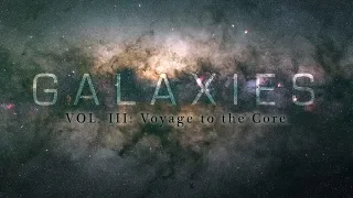 GALAXIES VOL. III : Voyage to the core - 4K timelapse