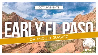 Early El Paso History - Dr. Miguel Juarez