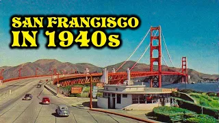 What Life Was Like In 1940s In SAN FRANCISCO