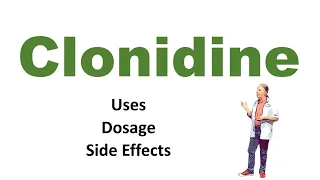 Clonidine uses dosage and side effects