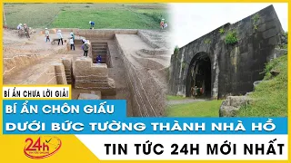 Chuyện lạ mới nhất Hé lộ bí ẩn chôn giấu dưới bức tường thành nhà Hồ | TV24h