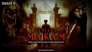 MISTERI KEMATIAN PARA PENJAGA MAKAM / PART 9 By tanyademit