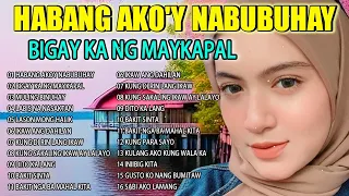 Best Of OPM Love Songs 2024 💕 Habang Ako'y Nabubuhay BIGAY KA NG MAYKAPAL Tagalog Love Song 2024