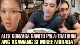 Alex Gonzaga ganito pala TRATUHIN ANG ASAWANG SI MIKEE MORADA