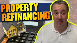 Property Refinancing For Beginners - Everything You Need To Know