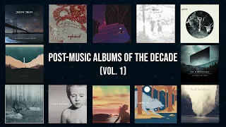 Post-Music Albums of the Decade [Vol. 1]