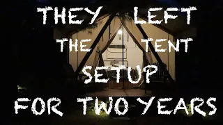 THEY LEFT THE CANVAS WALL TENT SET UP FOR TWO YEARS !!