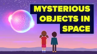 What Are Some Mysterious Objects in Space We Can't Explain Yet?