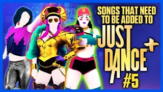 SONGS THAT NEED TO BE ADDED TO JUST DANCE PLUS #5