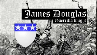 James Douglas: Guerrilla knight (c. 1286 – 1330)