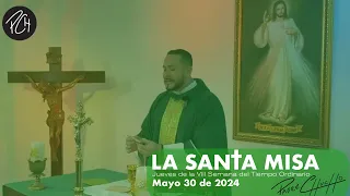 Padre Chucho - La Santa Misa (Jueves 30  de Mayo)