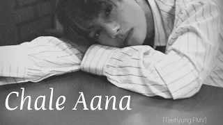 "Chale Aana" BTS - Kim Taehyung Sad FMV