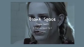 Taylor Swift - Blank Space ( TikTok Sped Up + Lyrics )