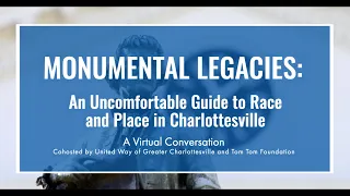 Monumental Legacies: An Uncomfortable Guide to Race and Place in Charlottesville Event Recording