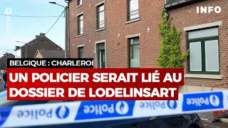 Belgique : à Charleroi, un policier arrêté aurait un lien avec l'affaire de Lodelinsart - RTBF Info