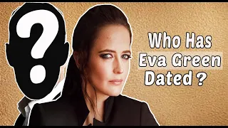 Who has Eva Green dated? Eva Green Dating History