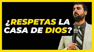 ¿Respetas la Casa de Dios? - Juan Manuel Vaz