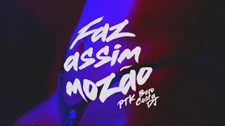 PTK – FAZ ASSIM MOZÃO (FUNK) (CLIPE OFICIAL)