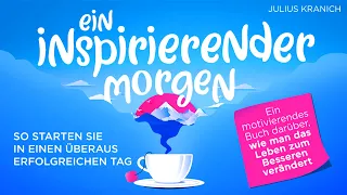 Ein inspirierender Morgen: So starten Sie in einen überaus erfolgreichen Tag