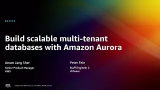 AWS re:Invent 2022 - Build scalable multi-tenant databases with Amazon Aurora (DAT318)