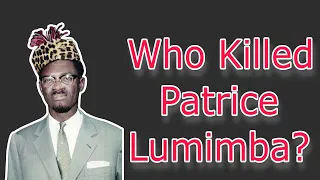 Who Killed Patrice Lumumba? | Why was he killed? | Patrice Lumumba Assassination |