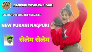 Selem Selem New Superhit Purani YouTube video Nagpuri song ||2024||2025||Hit purani Nagpuri song