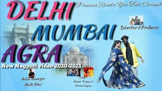 Gori Moy Toke Le Jabu//DELHI MUMBAI AGRA/Singer-Kumar Pritam&Suman Gupta/New Nagpuri Video 2020-2021