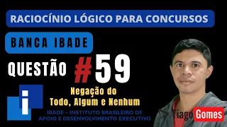 🧑‍🏫Questão 59 BANCA #IBADE 📚 Negação do Todo, Algum e Nenhum♟️ Raciocínio Lógico para #concursos