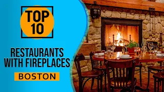 Top 10 Best Restaurants with fireplaces in Boston