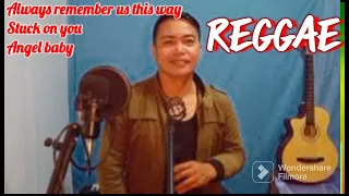 REGGAE Songs - always remember us this way | stuck on you | angel baby