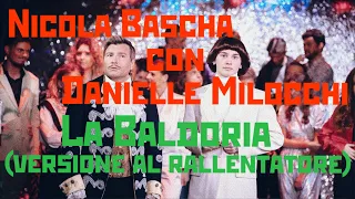 Nicola Bascha con Danielle Milocchi – La Baldoria (versione al rallentatore, TESTO + SOTTOTITOLI)