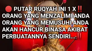 🔴 Ruqyah Membinasakan Orang Zalim dan Musuh Jahat dengan Gabungan Doa Dahsyat‼️