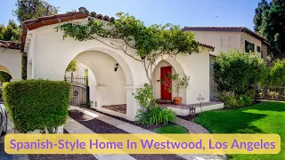 Spanish Style Home in Westwood Neighborhood of Los Angeles