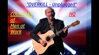 RARE HQ  COLIN HAY (Men at Work) - OVERKILL Unplugged Acoustic HIGH FIDELITY AUDIO REMIX & LYRICS