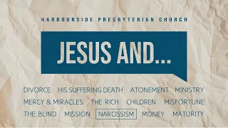 Mark 10:35-45 - Jesus and...Narcissism