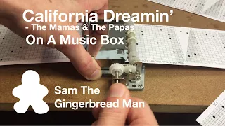 California Dreamin' - The Mamas & The Papas on music box | Sam the gingerbread man