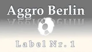 Aggro Berlin Tribut- Label Nr. 1 (Megamix)