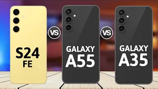 Samsung Galaxy S24 FE 5G vs Samsung Galaxy A55 5G vs Samsung Galaxy A35 5G