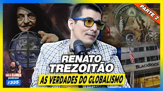 RENAT0 TREZ0ITÃ0 - AS VERDADES DO GL0BALISM0 - Fala Glauber Podcast #335