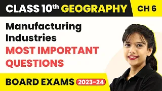 Class 10 SST (Geography) Chapter 6 | Manufacturing Industries - Most Important Questions