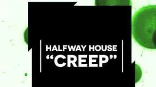 Halfway House - Creep [Extended] OUT NOW
